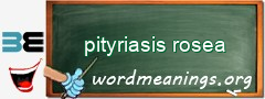 WordMeaning blackboard for pityriasis rosea
